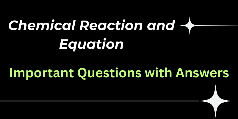 Chemical Reaction and Equation Questions