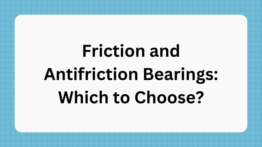 Friction and Antifriction Bearings